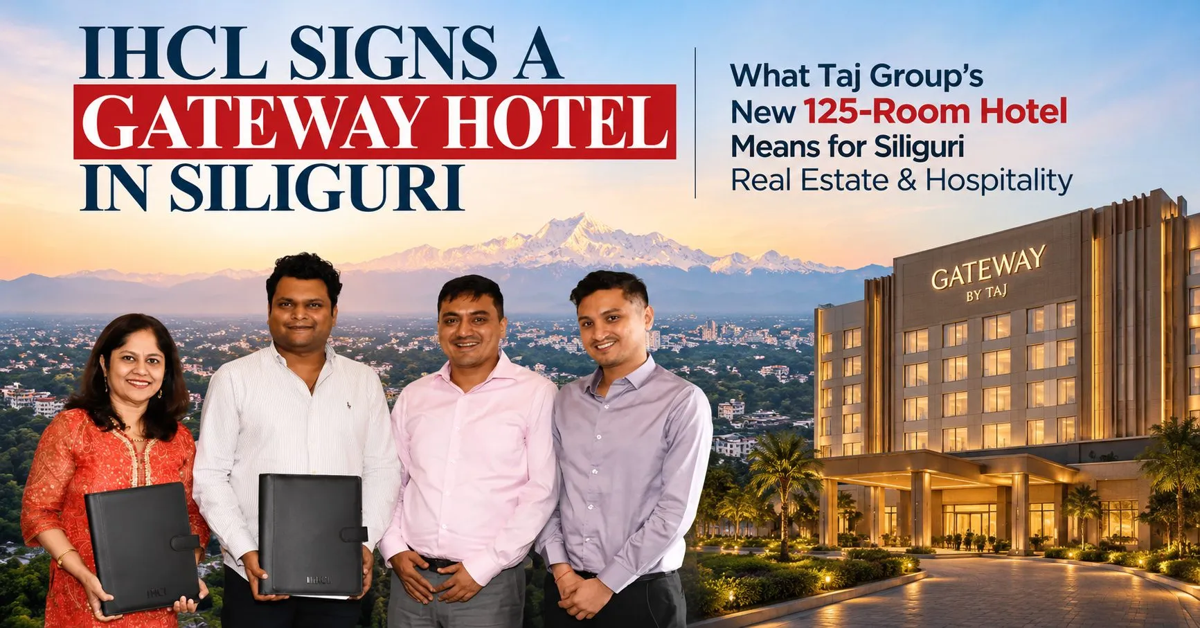 IHCL Signs a Gateway Hotel in Siliguri: What Taj Group's New 125-Room Hotel Means for Siliguri Real Estate & Hospitality
